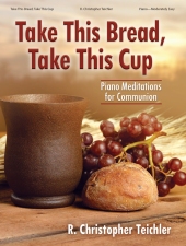 take this bread take this cup r. christopher teichler